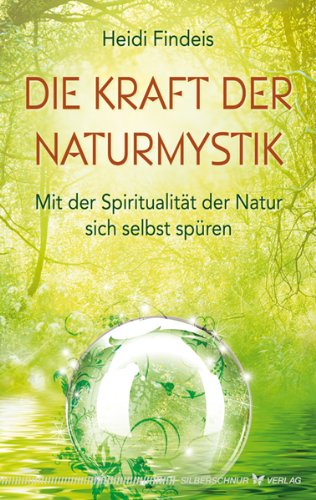 Die Kraft der Naturmystik